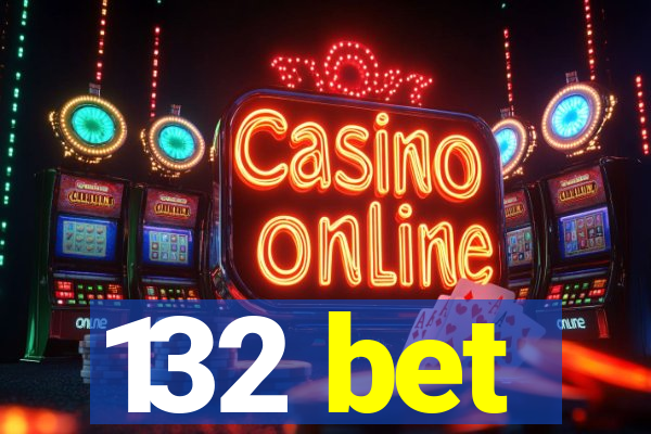 132 bet